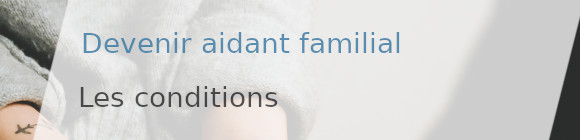 conditions aidant familial