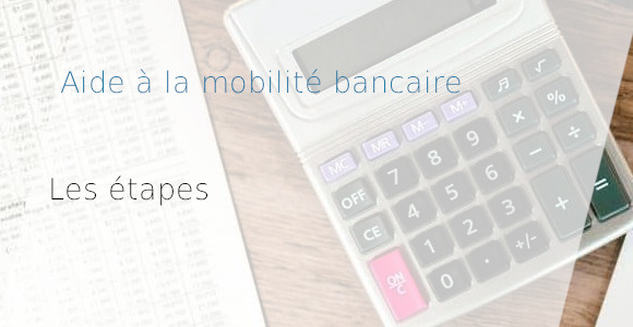 Étapes de l'aide à la mobilité bancaire