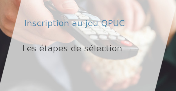 étapes sélection QPUC