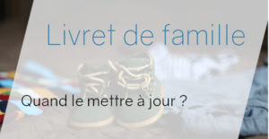 Livret de famille : Dans quels cas le mettre à jour et comment procéder
