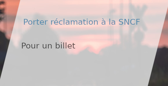 Porter R clamation La SNCF Suite Un Voyage Ou Pour Un Billet