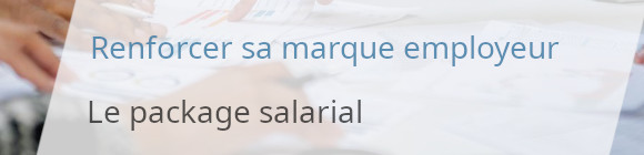 renforcer marque employeur via package salarial